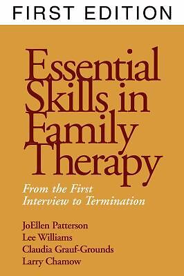 Essential Skills in Family Therapy: From the First Interview to Termination