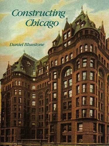 Constructing Chicago – Daniel BlueStone, Yale University Press, Hardcover