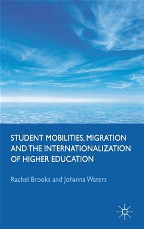 Student Mobilities, Migration and the Internationalization of Higher Educatio…