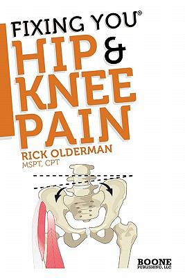 Fixing You: Hip & Knee Pain by Olderman, Rick