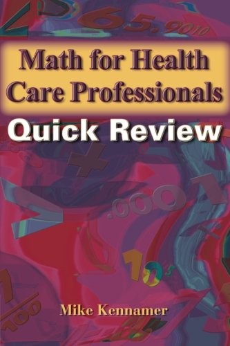 MATH FOR HEALTH CARE PROFESSIONALS QUICK REVIEW (MATH AND By Michael Kennamer VG
