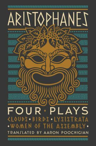 Aristophanes: Four Plays: Clouds, Birds, Lysistrata, Women of the Assembly, Aris
