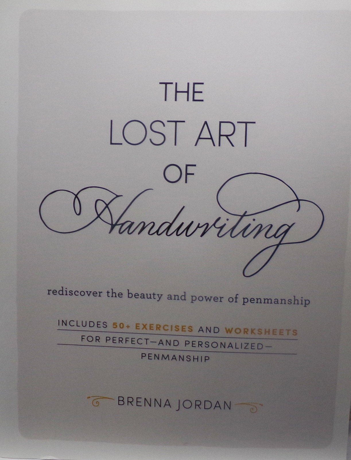 The Lost Art of Handwriting Workbook: Practice Sheets to Improve By Brenna Jorda