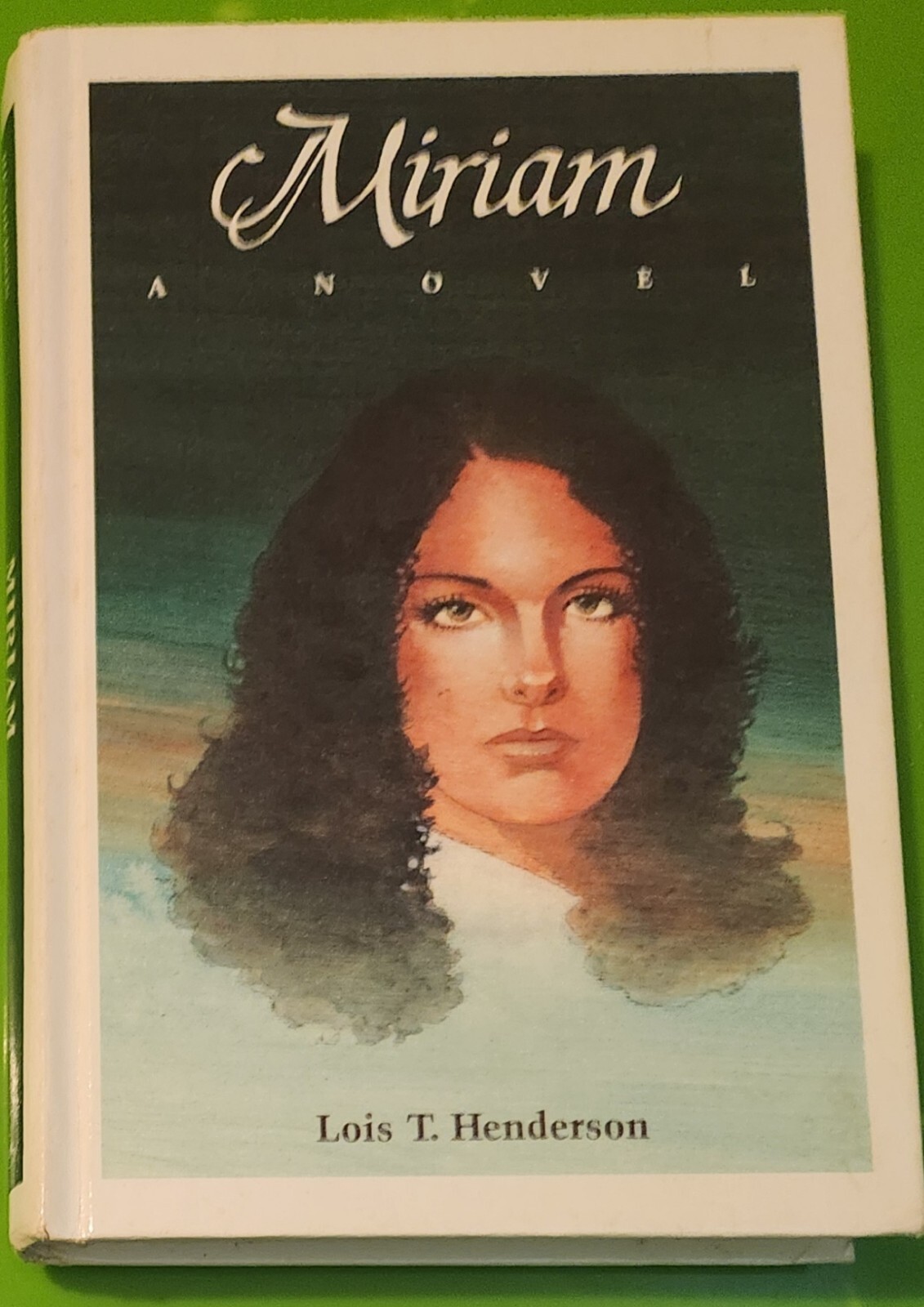 MIRIAM, A Novel, Lois T. Henderson, 1983, Guideposts, Bible based