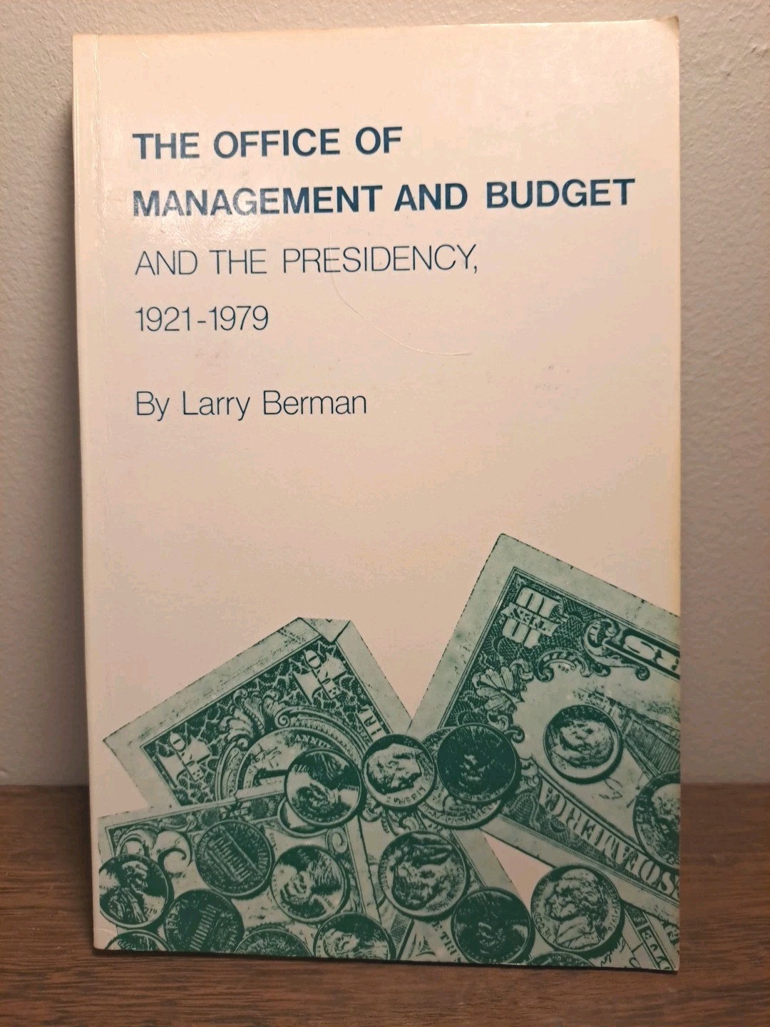 The Office of Management and Budget and the Presidency 1921-1979 Larry Berman PB