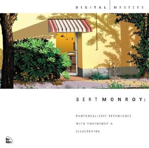 Bert Monroy: Photorealistic Techniques with Photoshop and Illustrator by Monroy