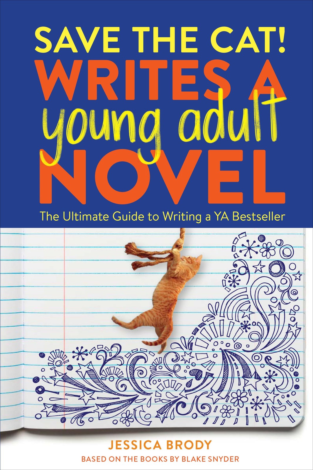 Save the Cat! Writes a Young Adult Novel: The Ultimate Guide to Writing a YA Be,