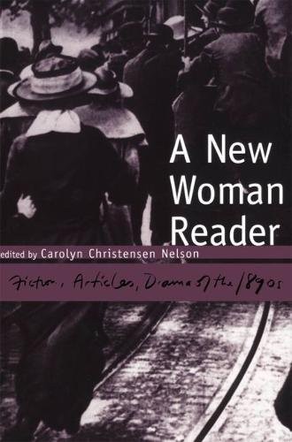 A New Woman Reader: Fiction, Drama and Articles of the 1890s by