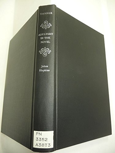 ADULTERY IN THE NOVEL: CONTRACT AND TRANSGRESSION By Professor Tony Tanner *VG+*
