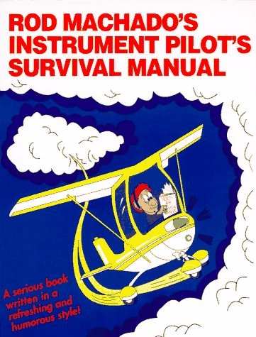 ROD MACHADO’S INSTRUMENT PILOT’S SURVIVAL MANUAL By Dave Gwinn *Mint Condition*