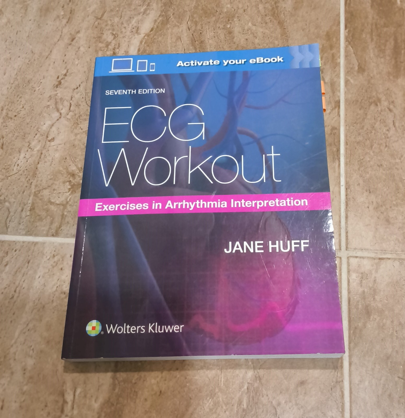 ECG Workout: Exercises In Arrhythmia Interpretation (Seventh Edition) Jane Huff
