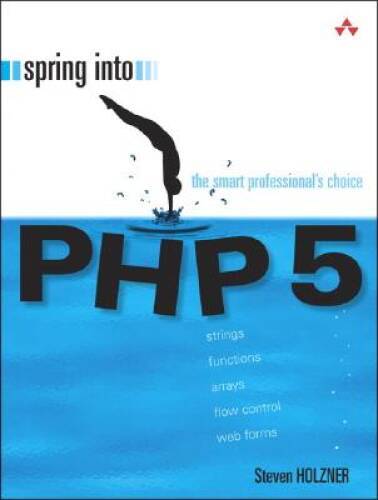 Spring Into PHP 5 – Paperback By Holzner, Steven – GOOD