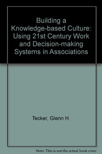Building a Knowledge-Based Culture: Using Twenty-First Century Work and Deci…