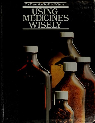 Using Medicines Wisely (Prevention Total Health System) by Prevention Magazine H