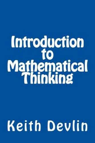 Introduction to Mathematical Thinking – Paperback By Devlin, Keith – GOOD