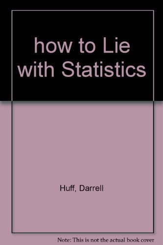 How to Lie with Statistics [Paperback] Darrell Huff and Irving Geis