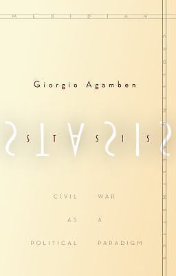 Stasis: Civil War as a Political Paradigm (Meridian: Crossing Aesthetics) by Ag