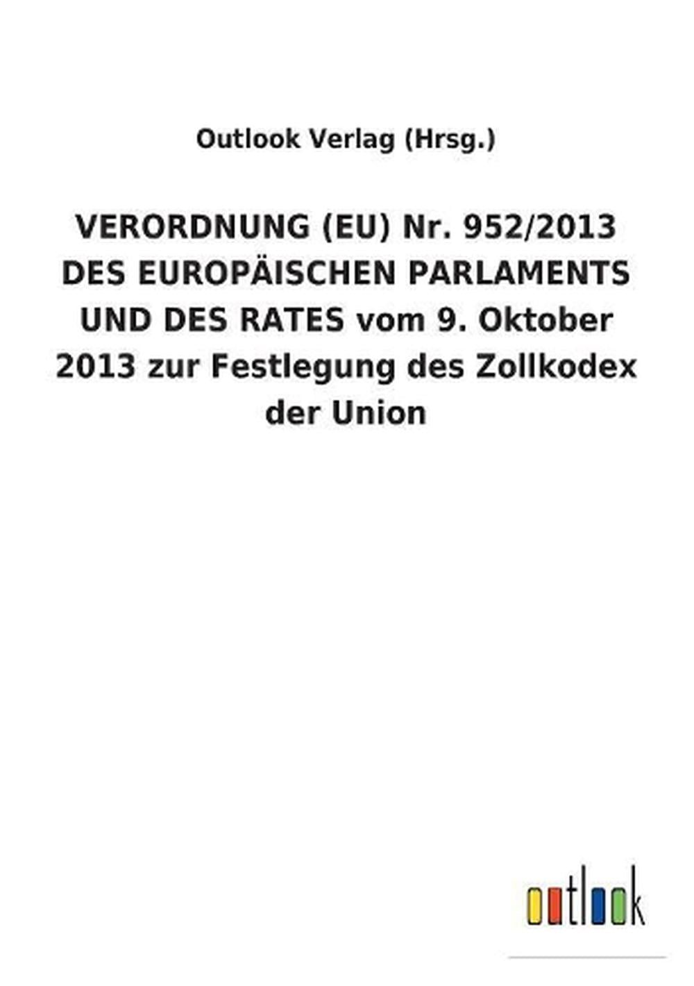 VERORDNUNG (EU) Nr. 952/2013 DES EUROPISCHEN PARLAMENTS UND DES RATES vom 9. Okt