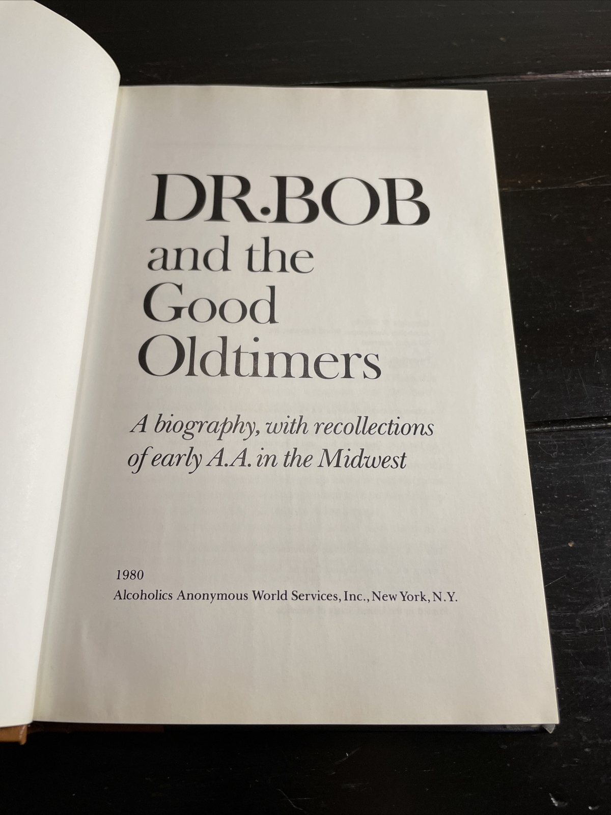 Dr. Bob and the Good Oldtimers: A Biography, with Recollections of Early A. A.