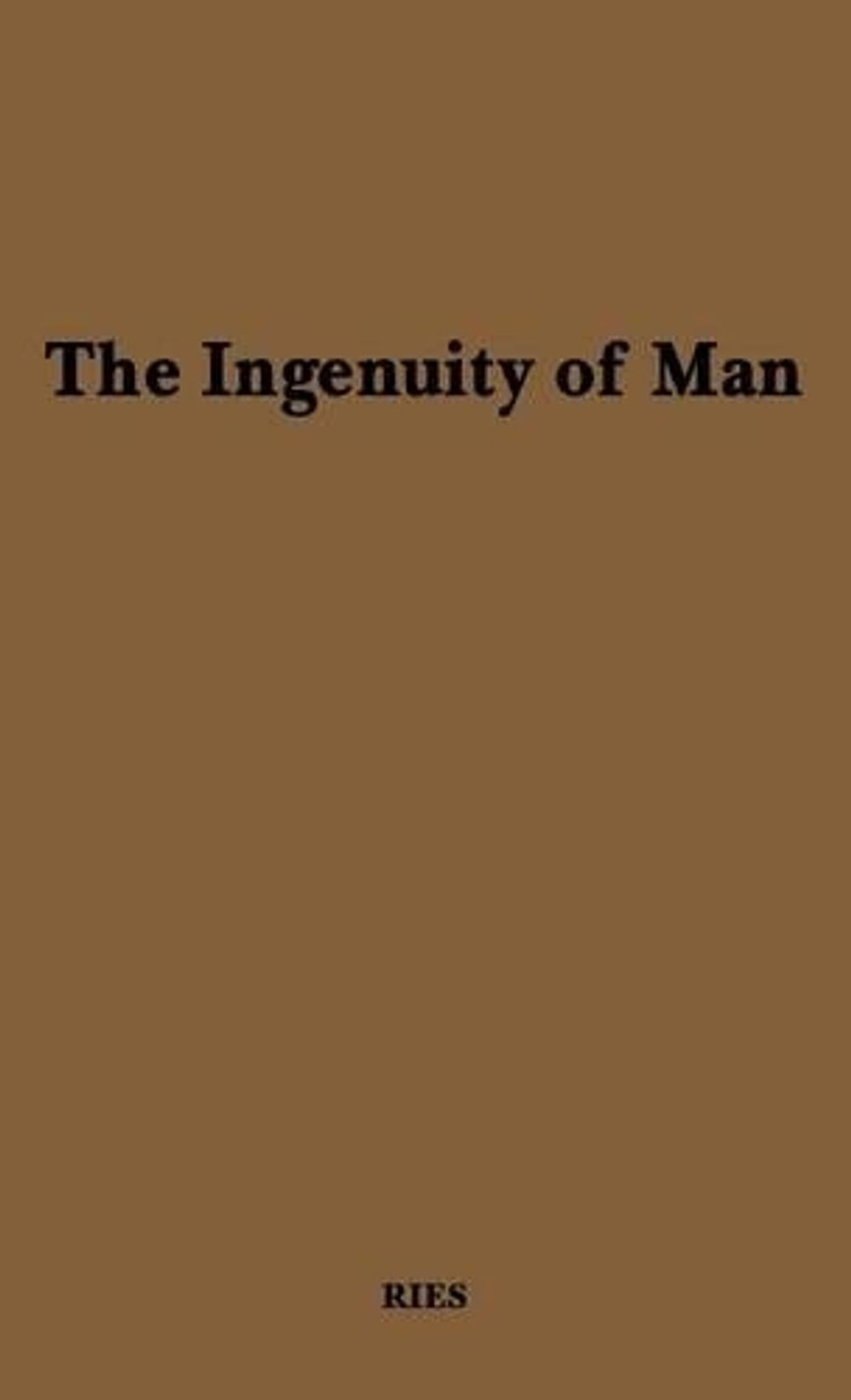 The Ingenuity of Man by Estelle H. Ries (English) Hardcover Book