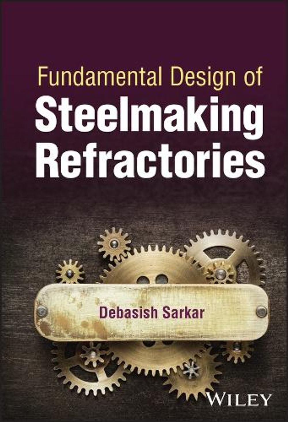 Fundamental Design of Steelmaking Refractories by Debasish Sarkar Hardcover Book