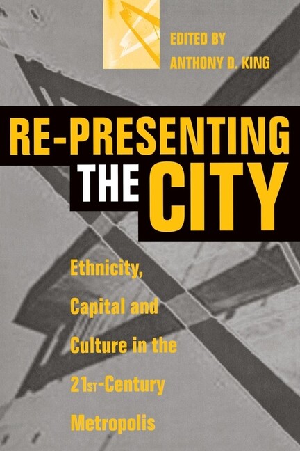 Re-Presenting The City: Ethnicity, Capital And Culture In The Twenty-First …