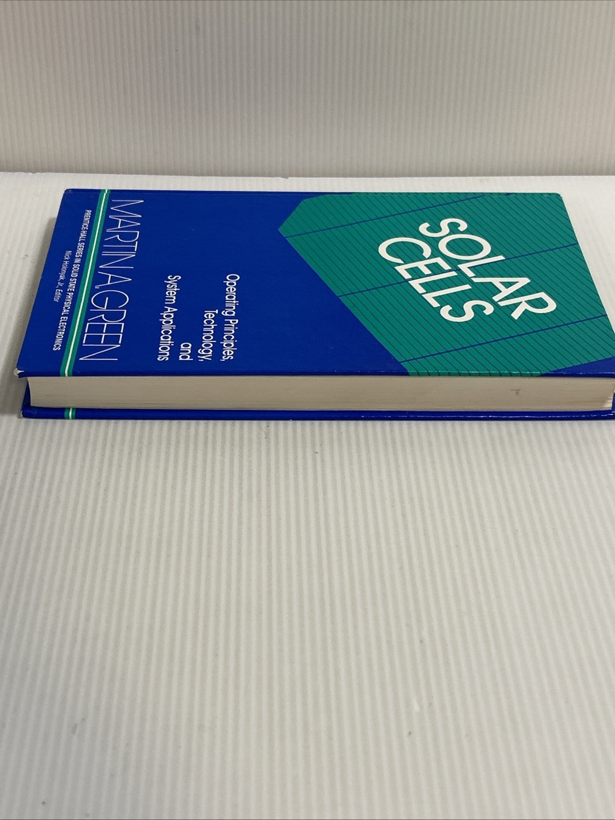 Solar Cells: Operating Principles, Technology & System by Martin A Green HC Good