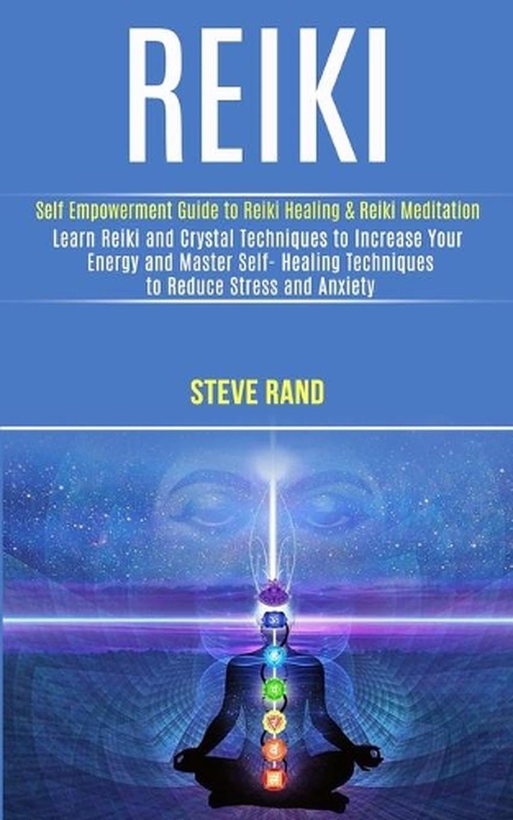 Reiki: Self Empowerment Guide to Reiki Healing & Reiki Meditation (Learn Reiki a