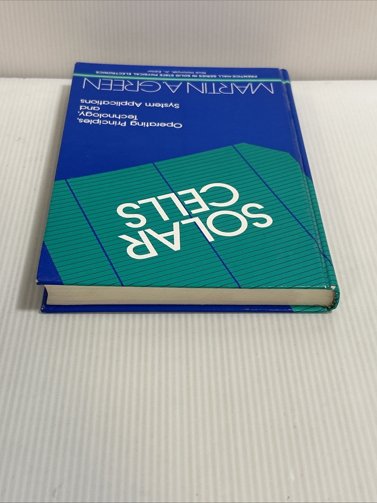 Solar Cells: Operating Principles, Technology & System by Martin A Green HC Good