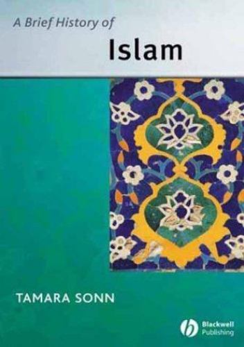 A Brief History of Islam; Wiley Blac- paperback, Tamara Sonn, 9781405109000, new