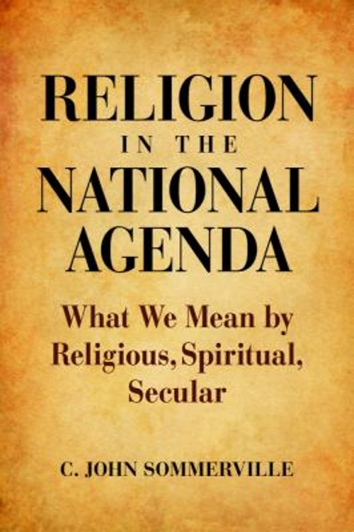 Religion in the National Agenda : What We Mean by Religious, Spir