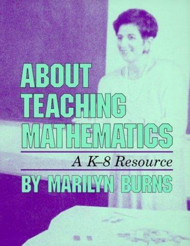About Teaching Mathematics: A K-8 Resource, Burns, Good Book