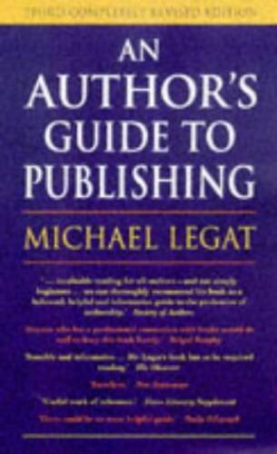 An Authors Guide to Publishing – Paperback By Legat, Michael – GOOD