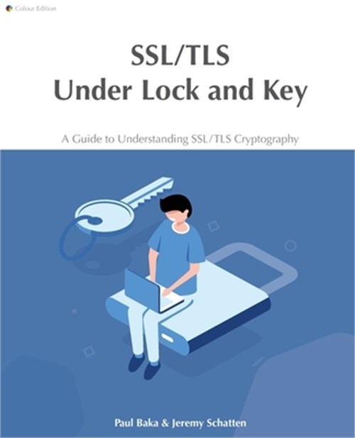 SSL/TLS Under Lock and Key: A Guide to Understanding SSL/TLS Cryptography (Paper