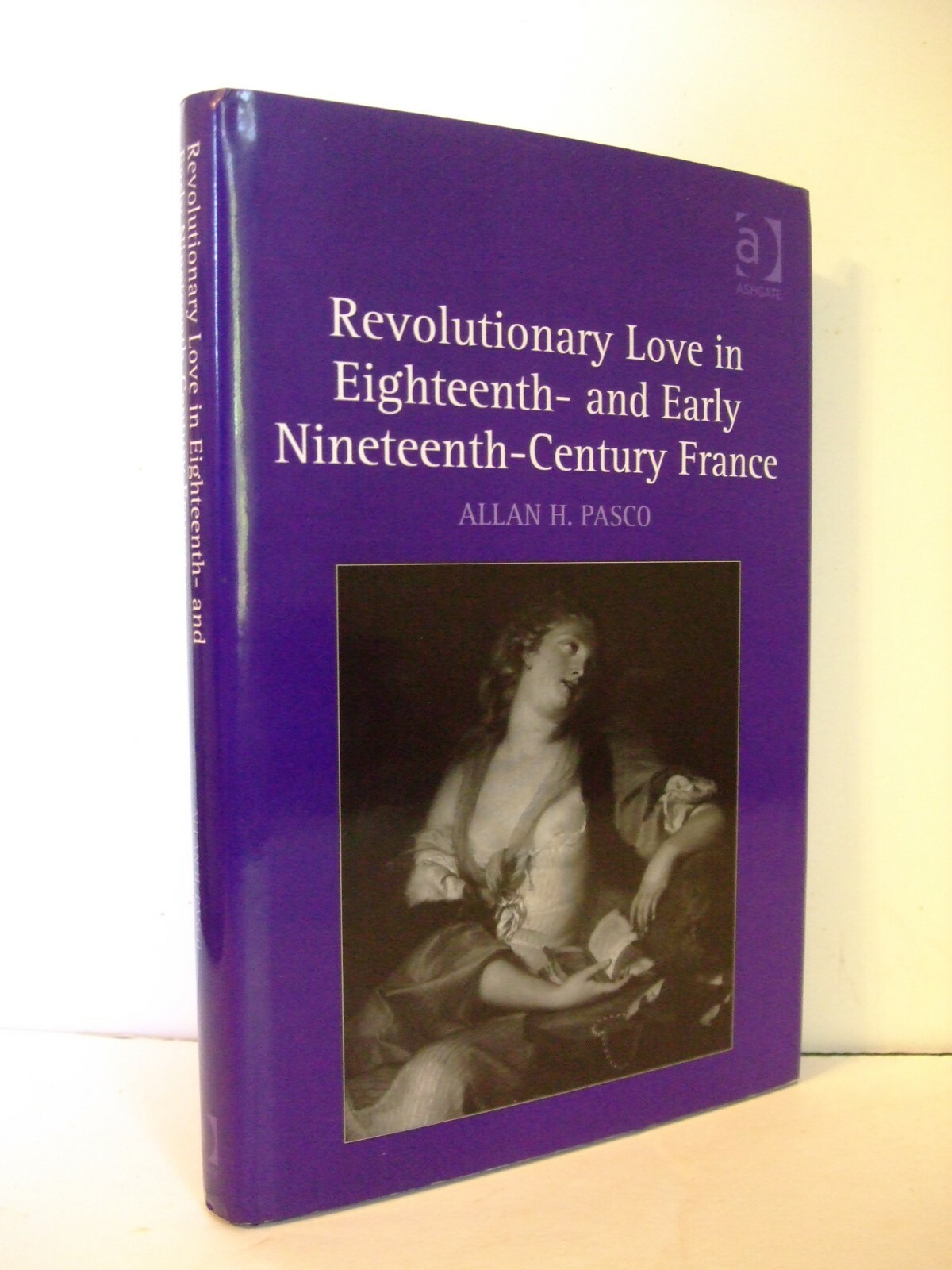 Revolutionary Love in 18th- and Early 19th-Century France by Pasco. Signed.