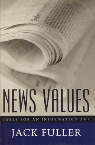 News Values: Ideas for an Information Age – Paperback – VERY GOOD