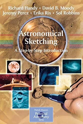 Astronomical Sketching: A Step-by-Step Introduc, Handy, Moody, Perez, Rix, R-,