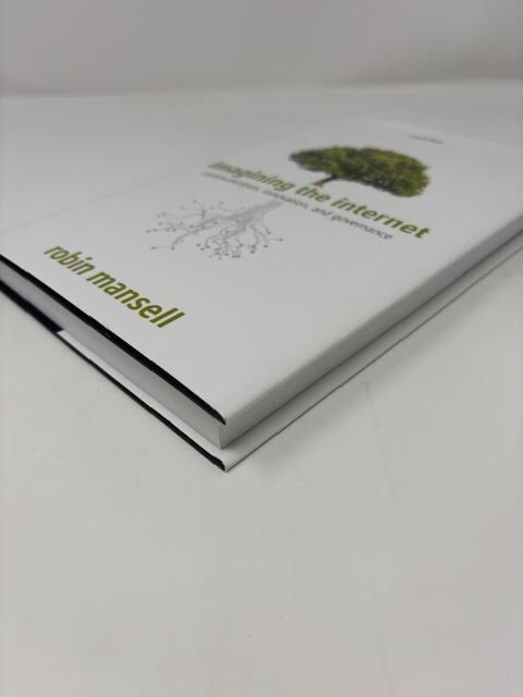 IMAGINING THE INTERNET : COMMUNICATION, INNOVATION, & GOVERNANCE BY R.MANSELL-LN