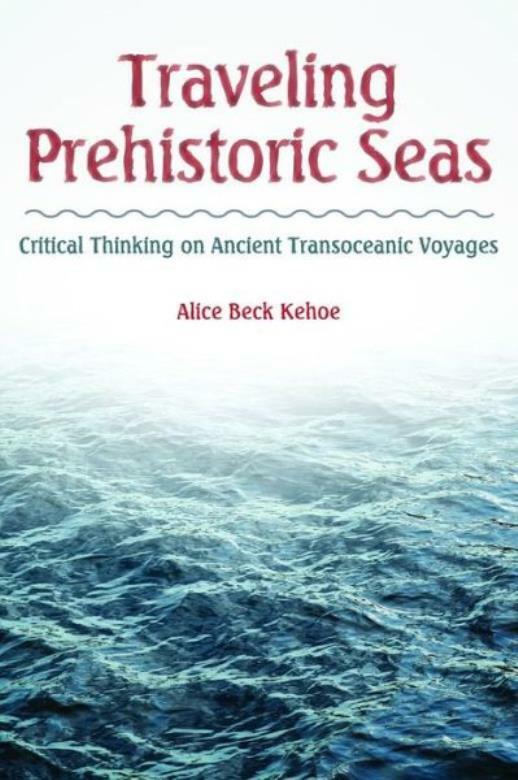 Traveling Prehistoric Seas: Critical Thinking On Ancient Transoceanic Voyag…