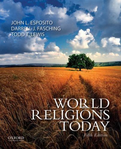 World Religions Today by John L. Esposito; Darrell J. Fasching; Todd T. Lewis