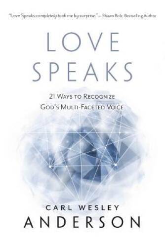 Love Speaks: 21 Ways to Recognize God’s Multi-Faceted Voic – VERY GOOD