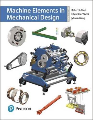 Machine Elements in Mechanical Design (6th Edition) (What’s New in T – VERY GOOD