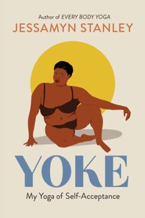 Yoke : My Yoga of Self-Acceptance Paperback Jessamyn Stanley