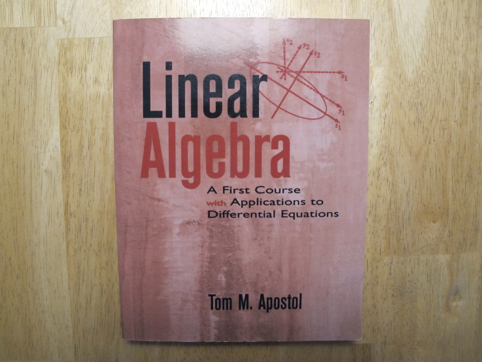 Linear Algebra: A First Course w/ Applications to DE by Tom Apostol (paperback)