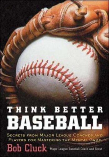 Think Better Baseball: Secrets from Major League Coaches and Players for…