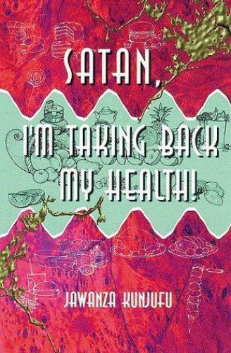 Satan, I’m Taking Back My Health! by Kunjufu, Jawanza