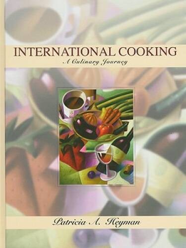 International Cooking: A Culinary Journey – Hardcover – VERY GOOD