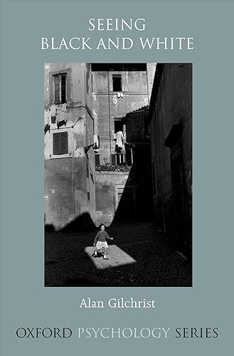 Seeing Black and White (Oxford Psychology Series)