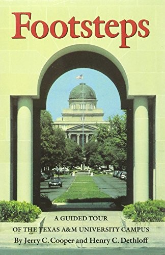 FOOTSTEPS: A GUIDED TOUR OF THE TEXAS A&M UNIVERSITY By Jerry C. Cooper & Henry