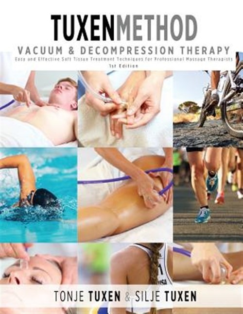 Tuxenmethod Vacuum & Decompression Therapy : Easy and Effective Soft Tissue T…